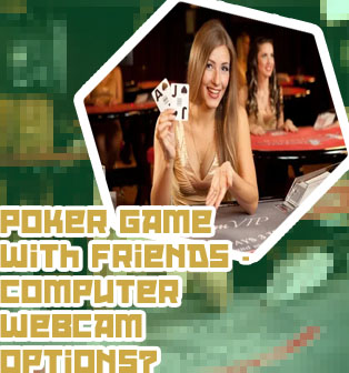 Online poker with friends with video